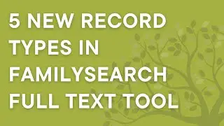 FamilySearch now has 5 NEW record types now indexed in full text search (genealogy research bonanza)