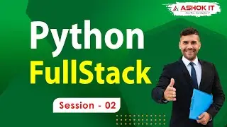 Python FullStack  | SeSSION - 02  | Ashok IT.