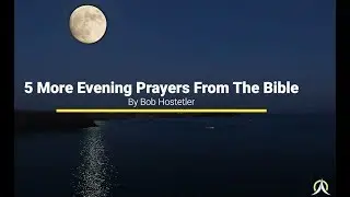 5 More Evening Prayers from The Bible