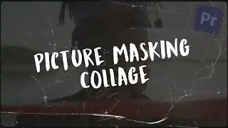 Picture Masking Collage Effect – Premiere Pro