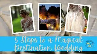 5 Steps to a Magical Destination Wedding