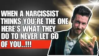 🔴 When A Narcissist Thinks You're The One, Here's What They Do To Never Let Go Of You❗😱 | NPD |