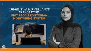 'Israel’s' AI surveillance in Palestine: Unit 8200's dystopian monitoring system