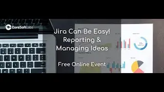 How to use Jira if you're not a geek | Reporting and Managing Ideas