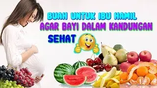 11 BUAH YANG BAIK UNTUK IBU HAMIL AGAR BAYI DALAM KANDUNGAN SEHAT 🤰🥛