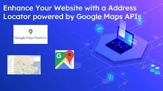 Enhance Your Website with a Address Locator powered by Google Maps APIs