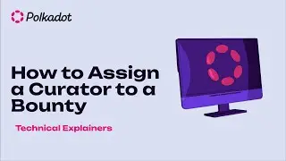 How to Assign a Curator to a Bounty | Technical Explainers