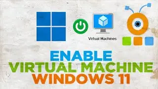 How to enable Virtual Machine Platform on Windows 11