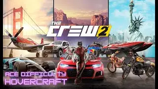 The Crew 2 All Hovercraft Races on Ace Difficulty