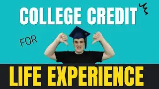 College Credit for Life Experience... BEWARE! Heres the Truth