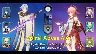 C0 Ayato Kazuha Mono Hydro & C0 Yae Aggravate | Sprial Abyss Floor 12 - 4.0 | Genshin Impact