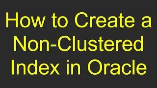 How to Create a Non-Clustered Index in Oracle