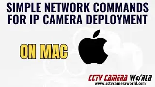 Simple Networking Commands on Mac for IP Camera Deployment