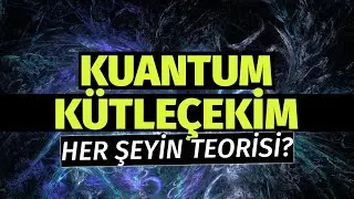 Kuantum Kütleçekim Teorisi - Her Şeyin Teorisine Ne Kadar Yakınız?! #19