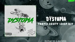 [FREE] TRAVIS SCOTT LOOP KIT "DYSTOPIA" (Utopia, Wondagurl, Mike Dean, Cubeatz, Don Toliver)