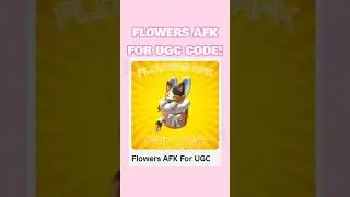 Flowers AFK for UGC Code! 2.5k! Flowers!🌸 #robloxugc #robloxcodes#roblox#robloxshorts#robloxfyp#fyp