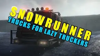 SnowRunner: The best truck for LAZY trucking?