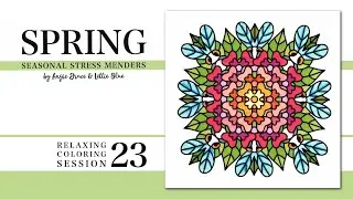 Relaxing Coloring Session 23 | Spring Seasonal Stress Menders by Angie Grace and Lettie Blue