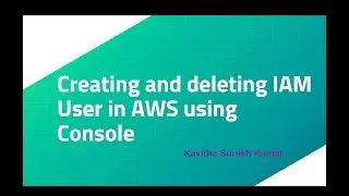 Creating and deleting IAM User in AWS using Console