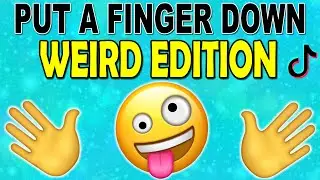 Put a Finger Down | WEIRD Edition