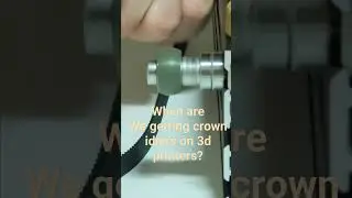 when crown idlers for 3d printers?