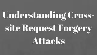 Understanding Cross-site Request Forgery (CSRF) Attacks