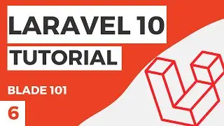 Laravel Blade 101 | Laravel 10 Tutorial #6