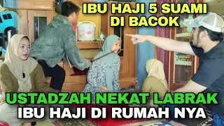 IBU HAJI 5 SUAMI RIBUT DENGAN USTADZAH SAMPAI ADA YANG BAWA GOLOOK