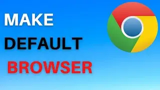 How To Make Google Chrome Default Browser In Windows 11 2024 | Make Google Chrome Default Browser