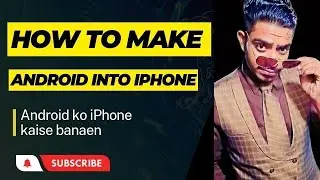 Android ko iPhone kaise banaye? how to make Android into iPhone.