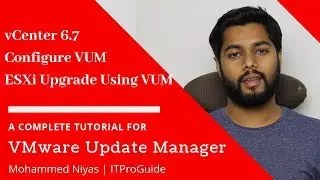 How to Upgrade ESXi Host using VMware update manager in  vCenter Appliance 6.7 - Full Demo