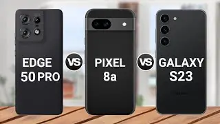 Moto Edge 50 Pro vs Google Pixel 8a vs Samsung Galaxy S23 || Specs Comparison