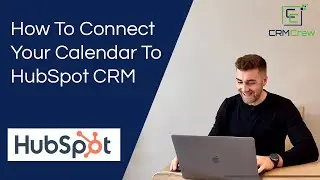 How To Connect Your Calendar To HubSpot CRM