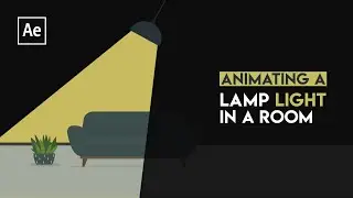 After Effects Tutorial - Animate Lamp Light In A Dark Room