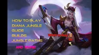 ★ HOW TO PLAY DIANA JUNGLE S7 - GUIDE, BUILDS, JUNGLE PATHS AND MORE!