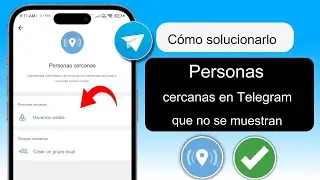 Cómo solucionar el problema de que las personas cercanas no se muestran en Telegram