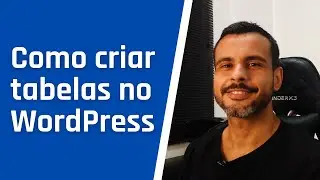 Como criar tabelas no WordPress e Inserir em Posts e Páginas