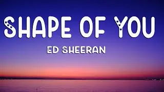 Ed Sheeran - Shape Of You (Lyrics)