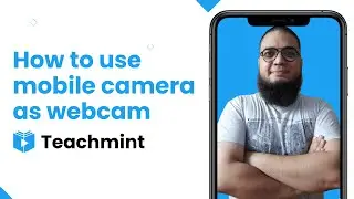 How to use Phone as Webcam | Using Mobile Camera as a Webcam | Teachmint