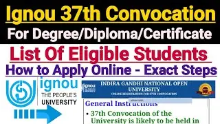 Ignou 37th Convocation || List Of Eligible Students || Ignou Convocation Registeration Steps