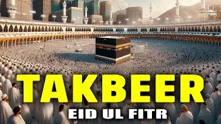 EID-UL-FITR TAKBEER 2025 | Most Beautiful Voice | May Allah's great call spread throughout the world