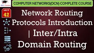 L42: Network Routing Protocols Introduction | Inter/Intra Domain Routing | Computer Network Lectures