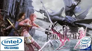 Final Fantasy XIII-2 on intel GMA 4500MHD | intel core 2 duo | VRAM 128mb | gameplay