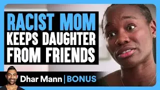 RACIST MOM Keeps DAUGHTER From Friends | Dhar Mann Bonus!
