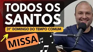 MÚSICAS MISSA de TODOS os SANTOS e SANTAS Cantos LITÚRGICOS (Ano B) 03/11/24