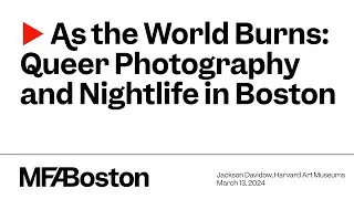 As the World Burns: Queer Photography and Nightlife in Boston