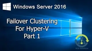 08.1 Failover Clustering for Hyper-V in Windows Server 2016 (Step by Step guide)