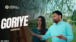 Amrinder Gill  - Goriye (Official Video) Judaa 3 Chapter 2 | Amrinder Gill New Song