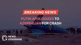 Putin Apologizes to Azerbaijan for Azerbaijani Plane Crash Incident