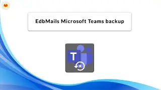 EdbMails Microsoft Teams backup